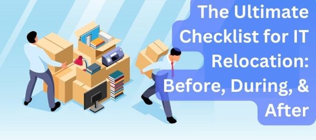 The Ultimate Checklist for IT Relocation