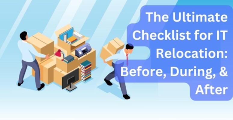 The Ultimate Checklist for IT Relocation