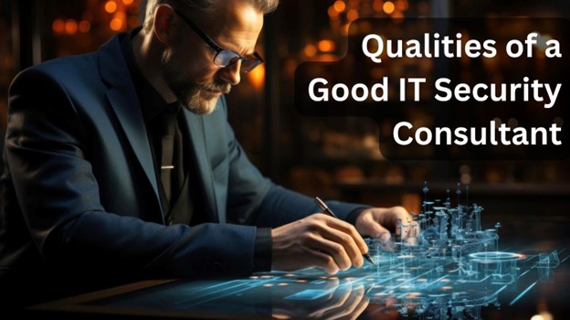 Qualities of a good IT security Consultant